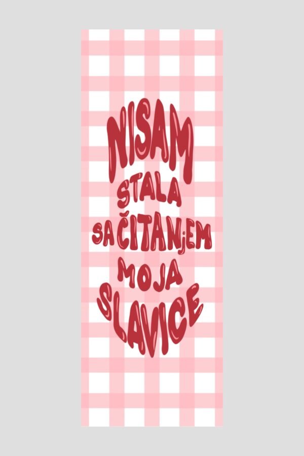 Bookmarker - nisam stala sa čitanjem moja Slavice