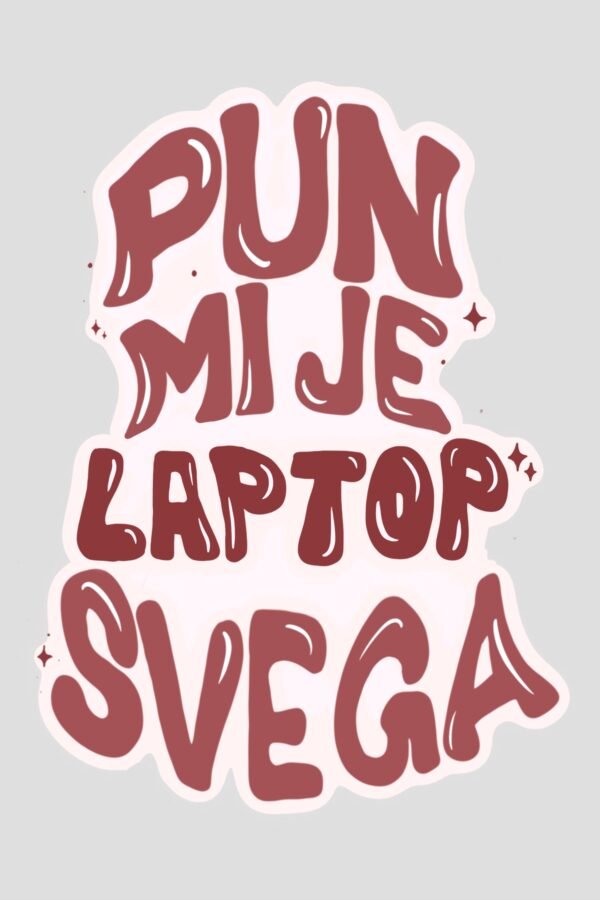 Stiker - pun mi je lap top svega